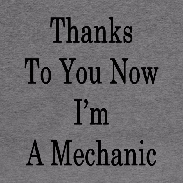 Thanks To You Now I'm A Mechanic by supernova23